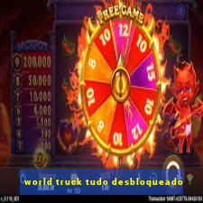 world truck tudo desbloqueado